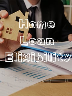 How to Calculate Home Loan Eligibility